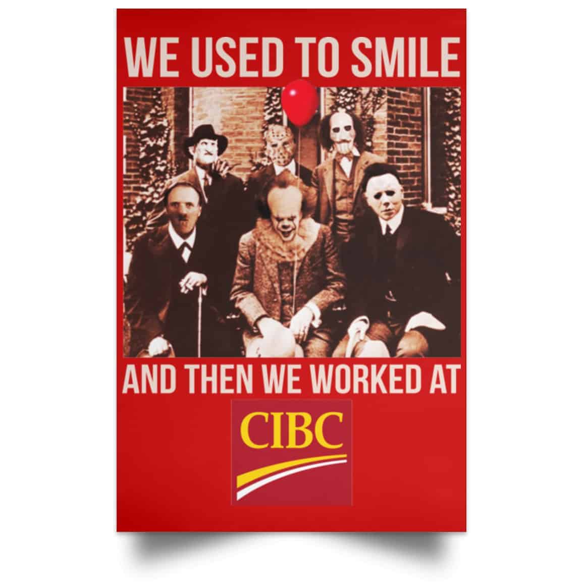 We Used To Smile And Then We Worked At CIBC Posters