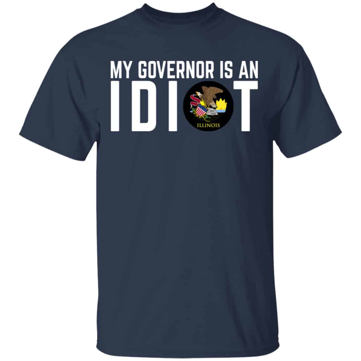 My Governor Is An Idiot Illinois Shirt, Hoodie, Tank