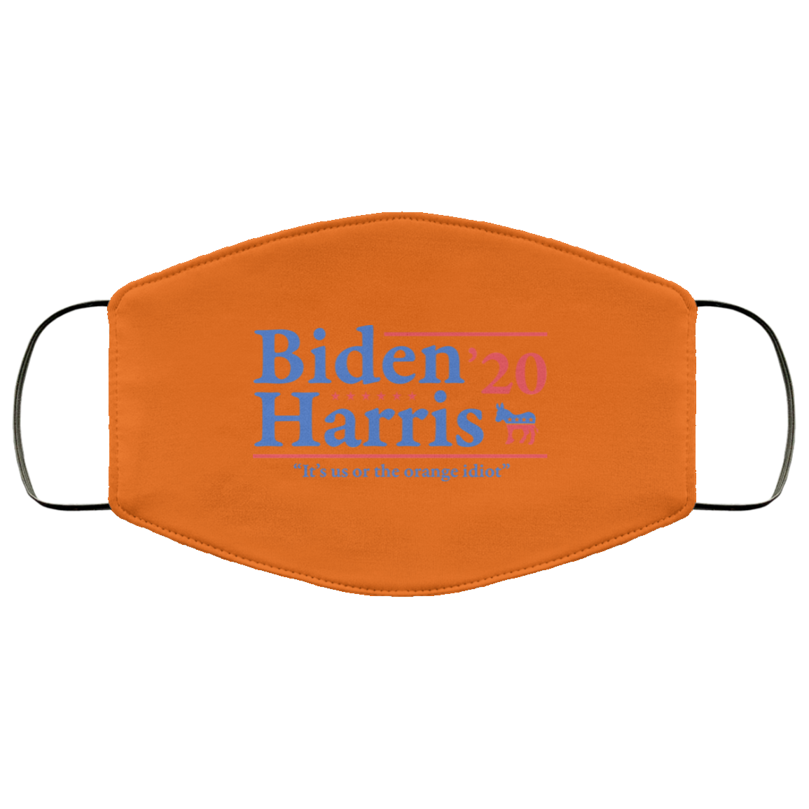 Joe Biden Kamala Harris 2020 It’s Us Or The Orange idiot Face Mask