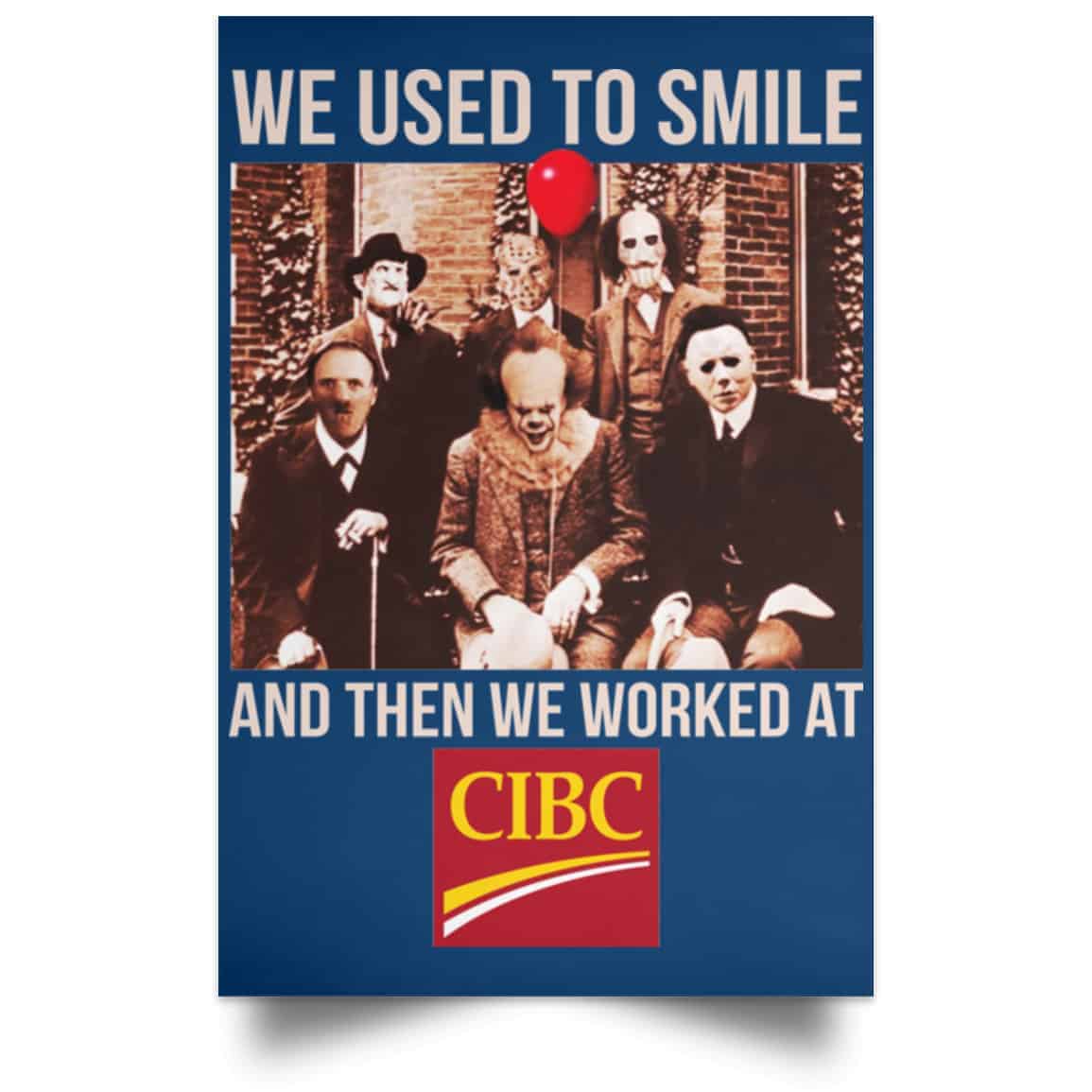 We Used To Smile And Then We Worked At CIBC Posters
