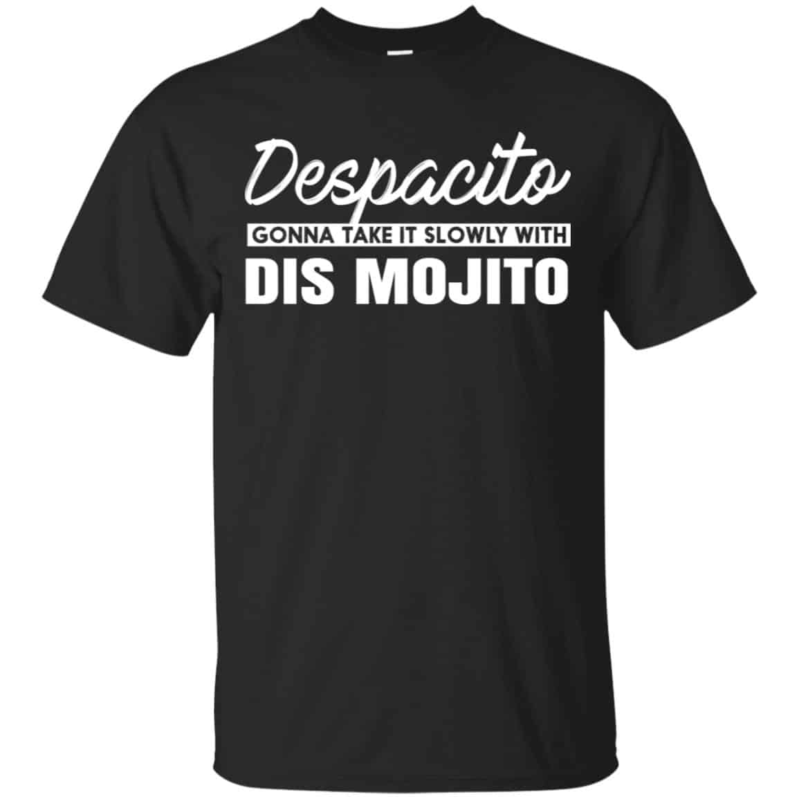 Despacito Gonna Take It Slowly With Dis Mojito Shirt, Hoodie, Tank