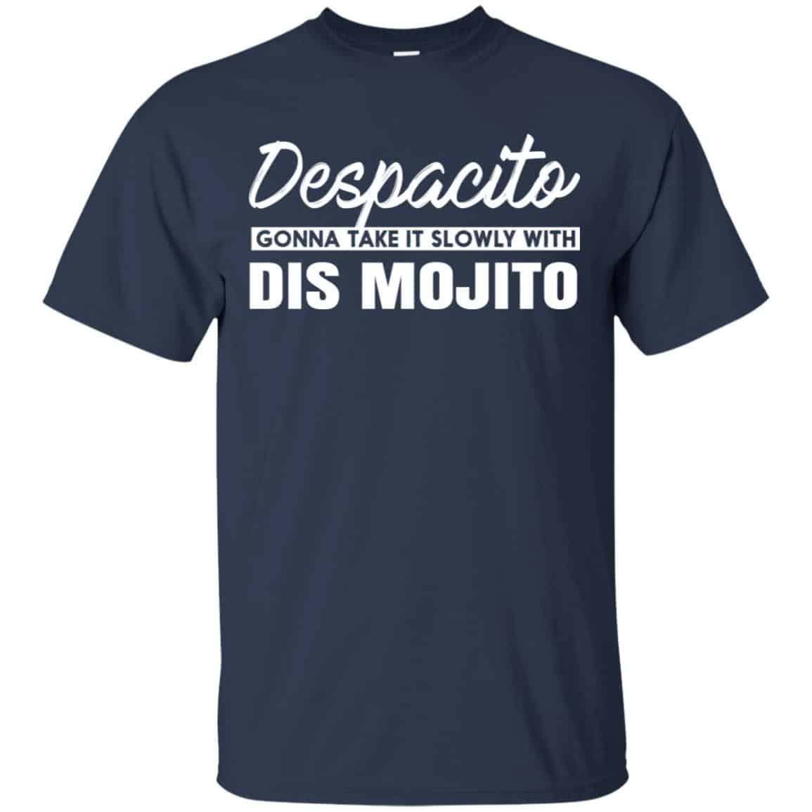 Despacito Gonna Take It Slowly With Dis Mojito Shirt, Hoodie, Tank