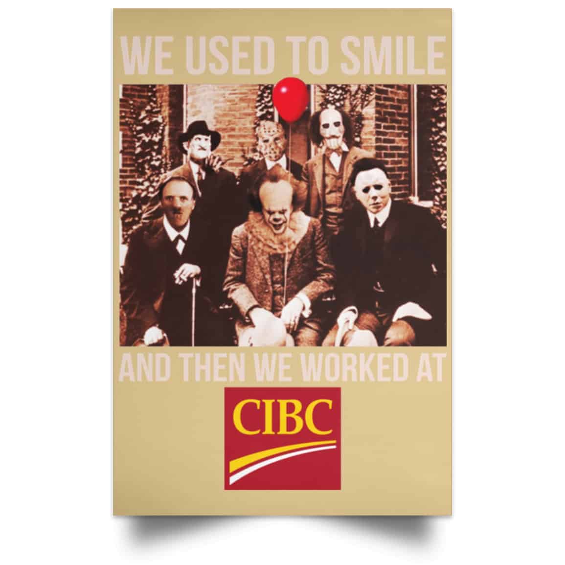 We Used To Smile And Then We Worked At CIBC Posters