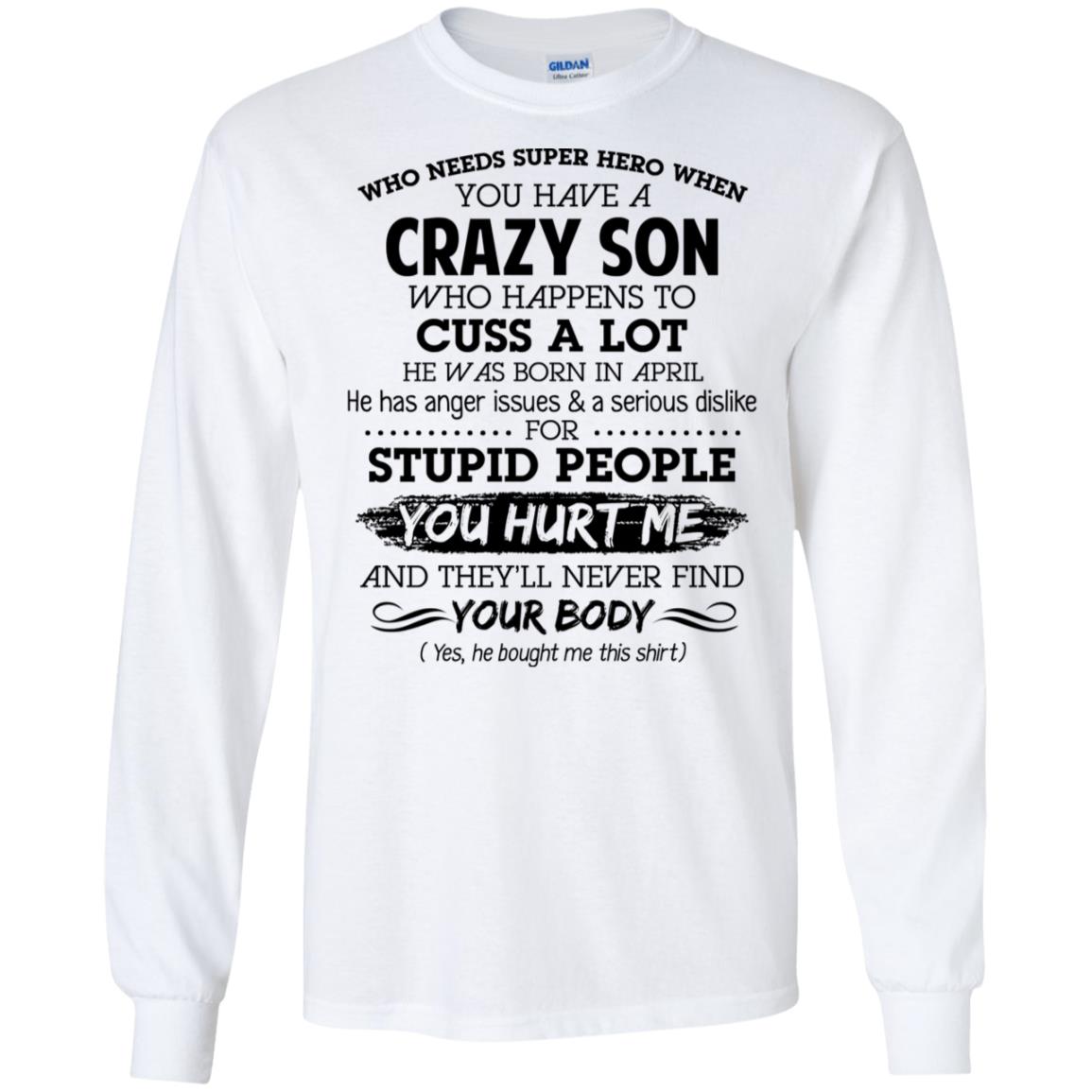 Have A Crazy Son He Was Born In April T-Shirts, Hoodie, Tank