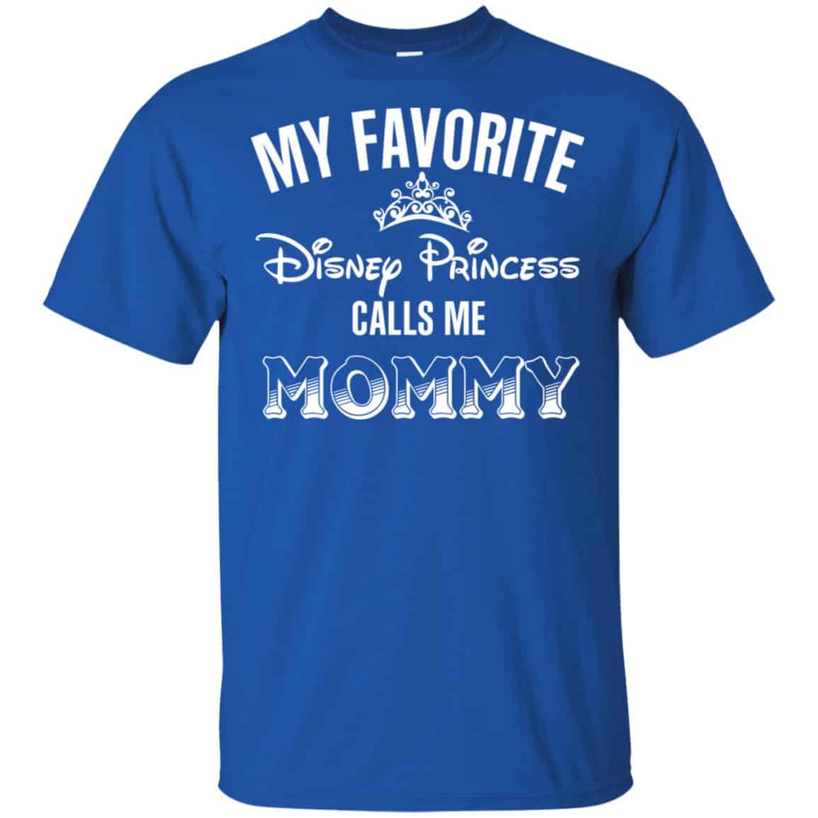 My Favorite Disney Princess Calls Me Mommy Shirt, Hoodie, Tank