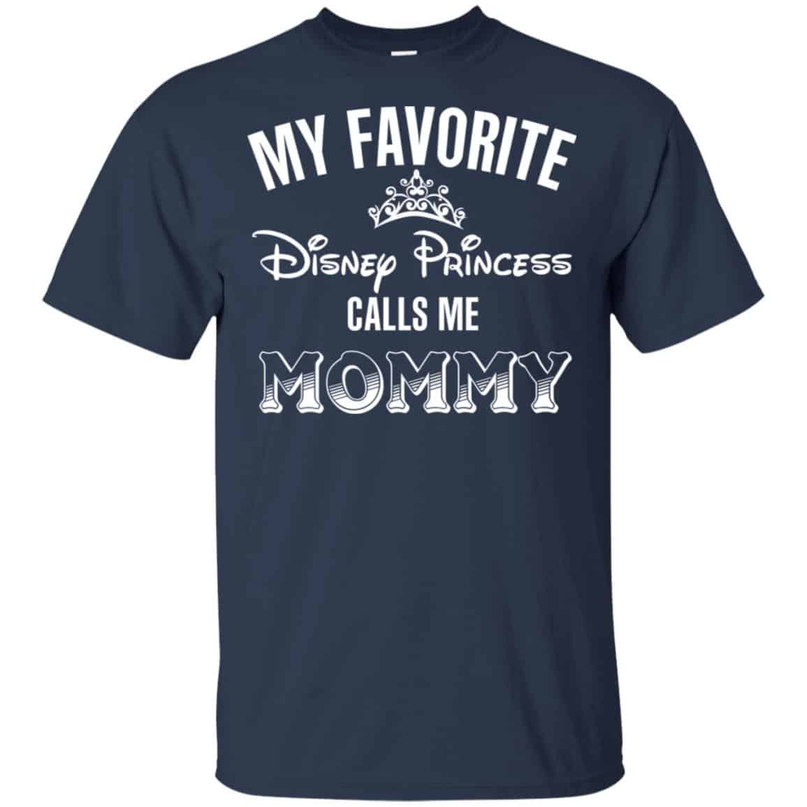 My Favorite Disney Princess Calls Me Mommy Shirt, Hoodie, Tank