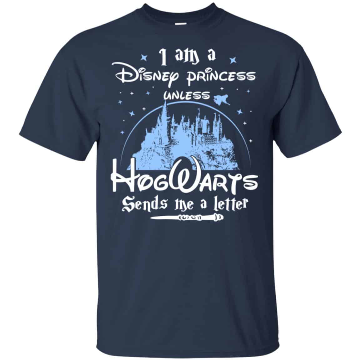 I Am A Disney Princess Unless Hogwarts Sends Me A Letter Shirt, Hoodie, Tank