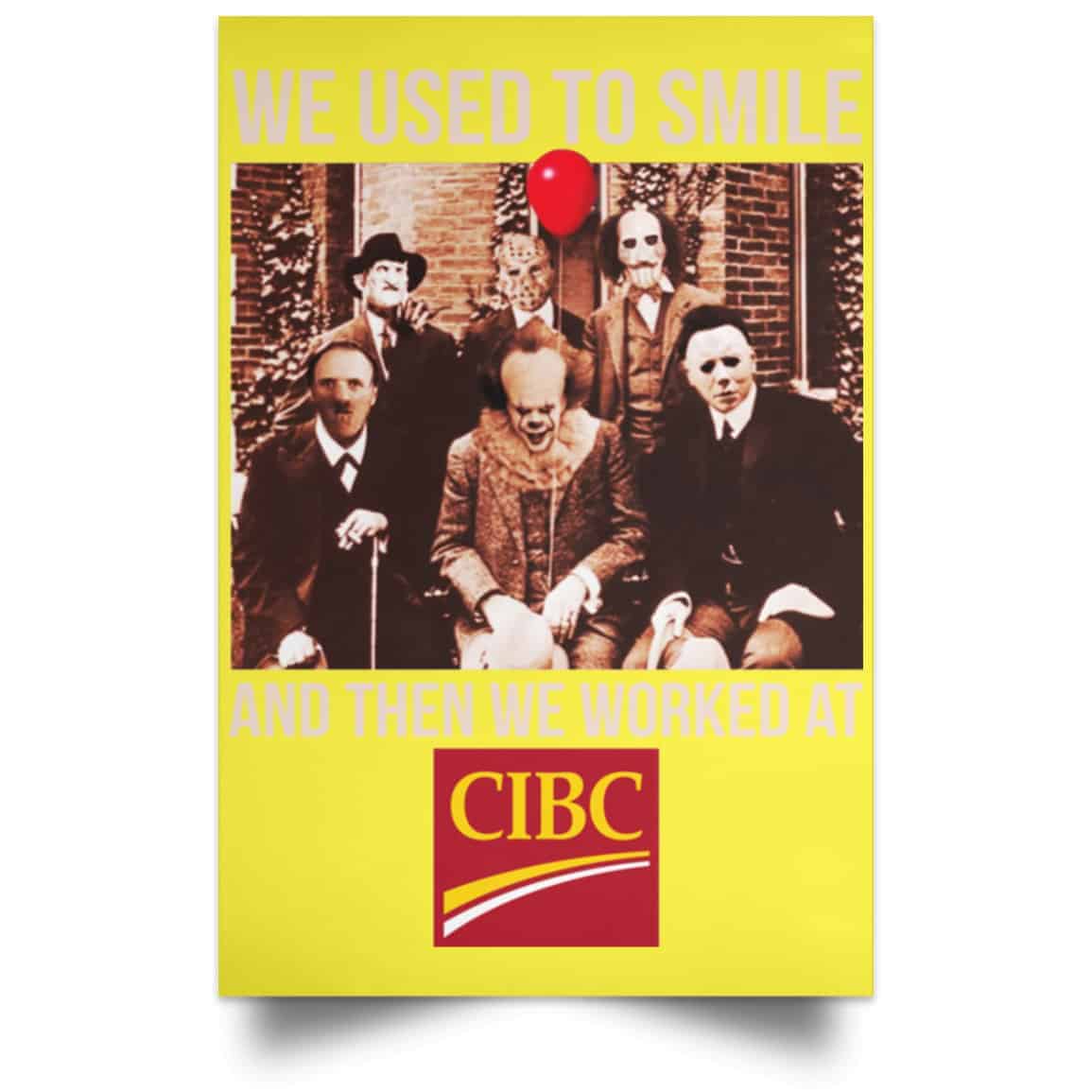 We Used To Smile And Then We Worked At CIBC Posters