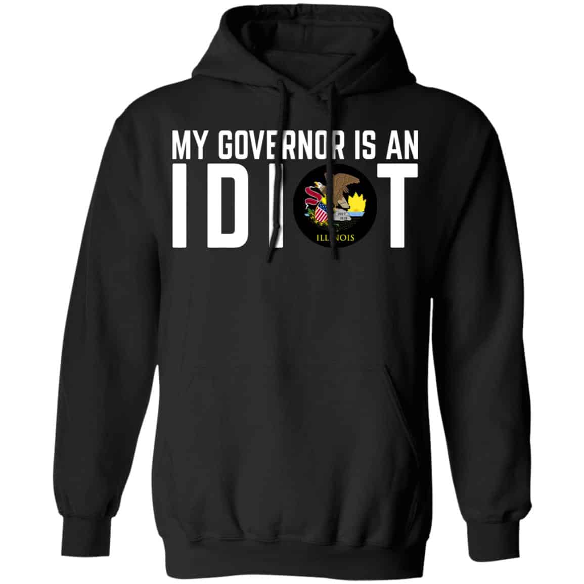 My Governor Is An Idiot Illinois Shirt, Hoodie, Tank
