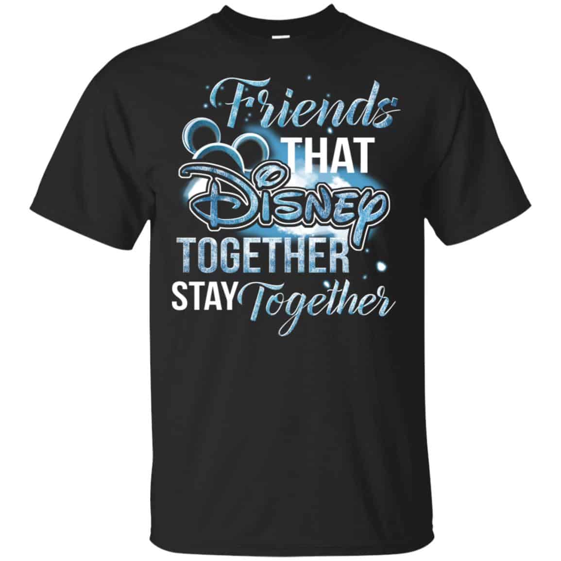 Friends That Disney Together Stay Together Shirt, Hoodie, Tank