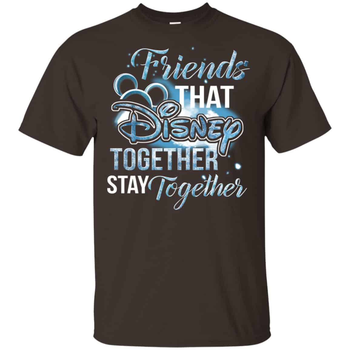 Friends That Disney Together Stay Together Shirt, Hoodie, Tank