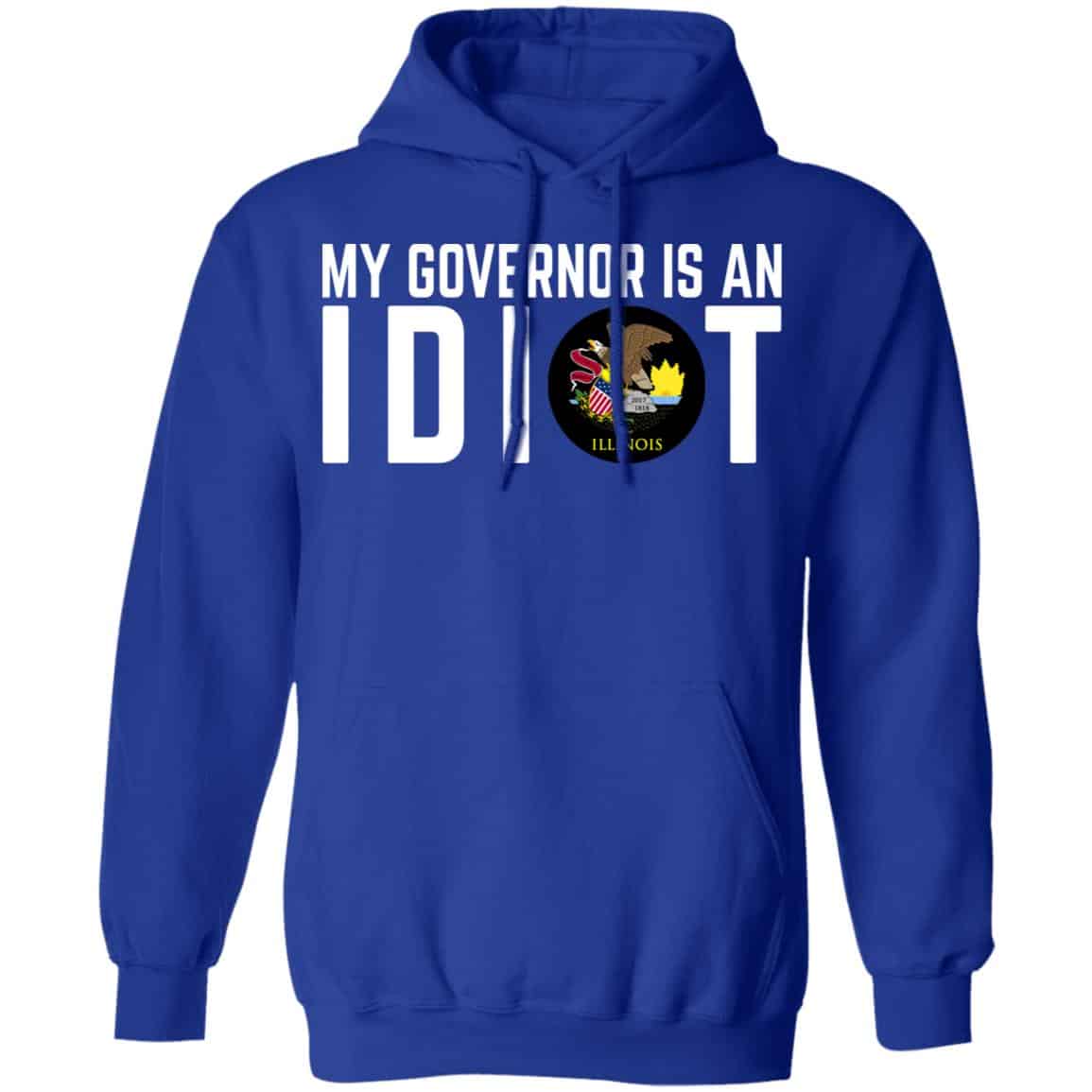 My Governor Is An Idiot Illinois Shirt, Hoodie, Tank