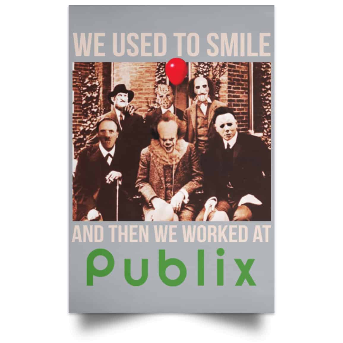 We Used To Smile And Then We Worked At Publix Poster