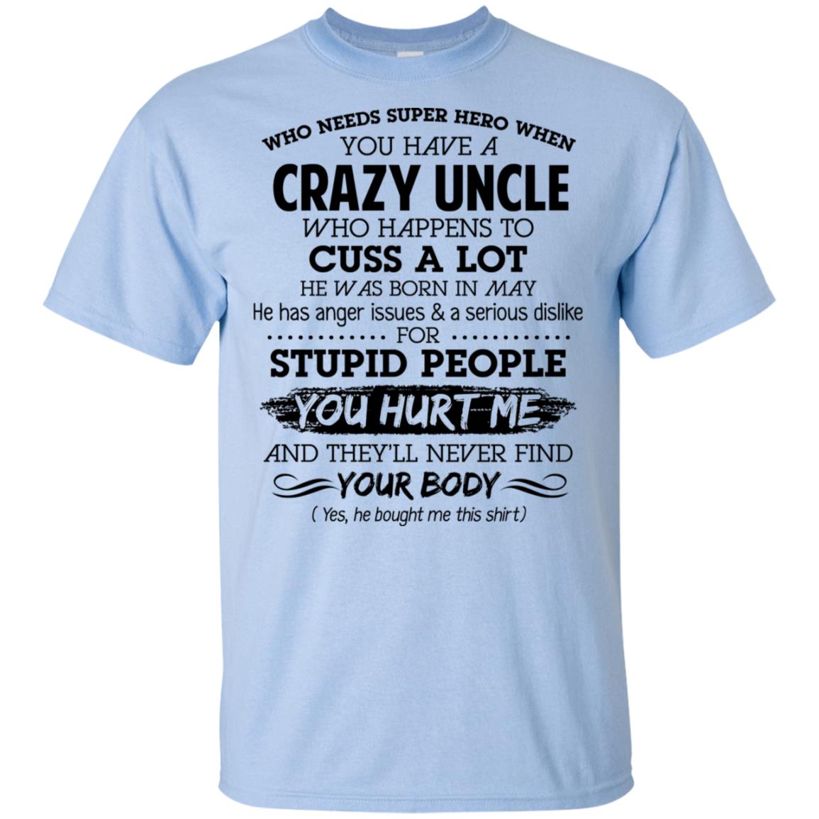 Have A Crazy Uncle He Was Born In May T-Shirts, Hoodie, Tank