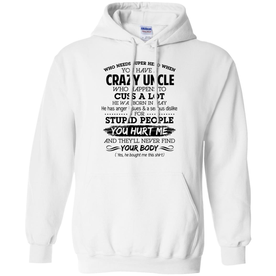 Have A Crazy Uncle He Was Born In May T-Shirts, Hoodie, Tank