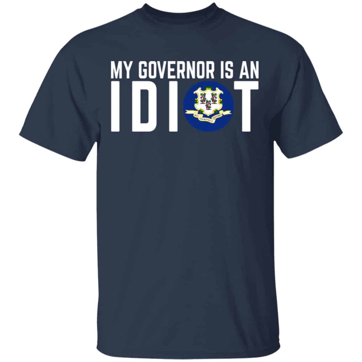 My Governor Is An Idiot Connecticut Shirt, Hoodie, Tank