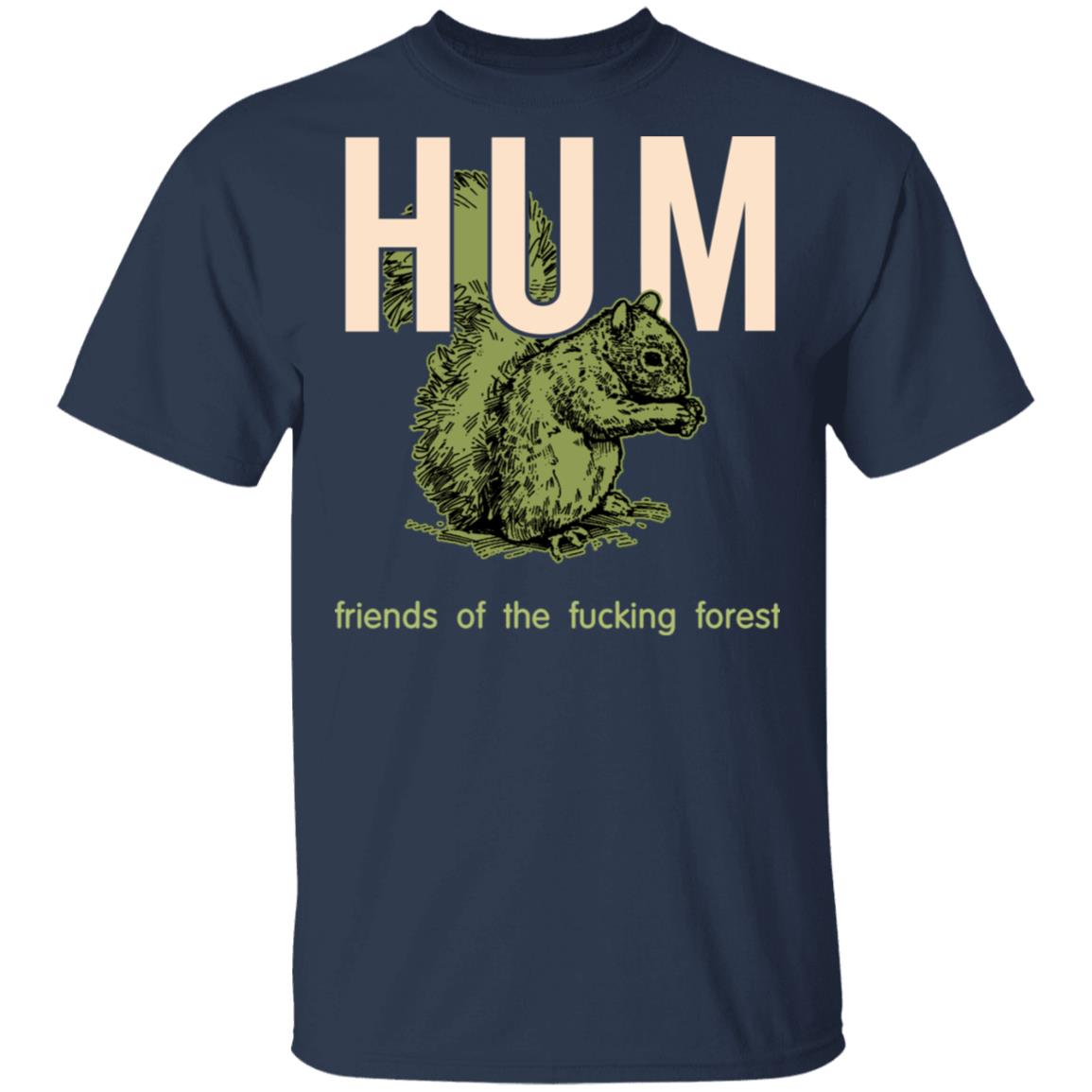 Hum Friends Of The Fucking Forest Shirt, Hoodie, Tank