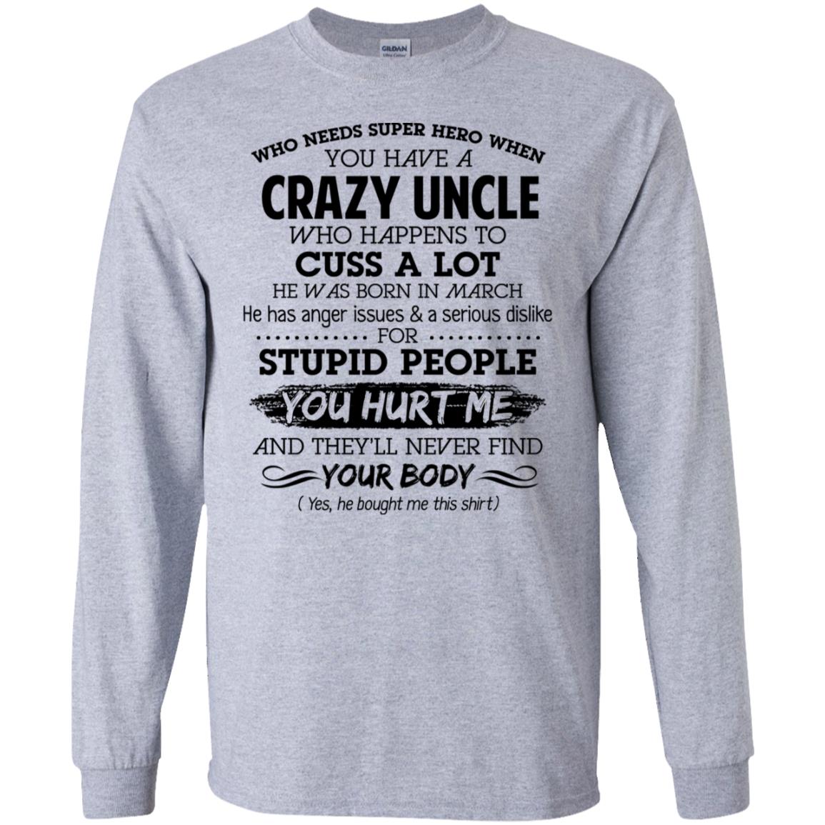Have A Crazy Uncle He Was Born In March T-Shirts, Hoodie, Tank