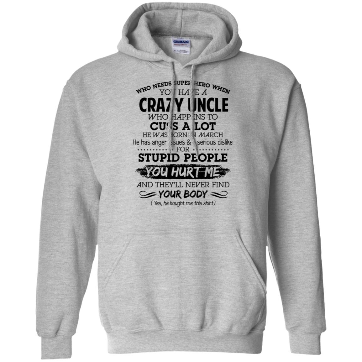 Have A Crazy Uncle He Was Born In March T-Shirts, Hoodie, Tank