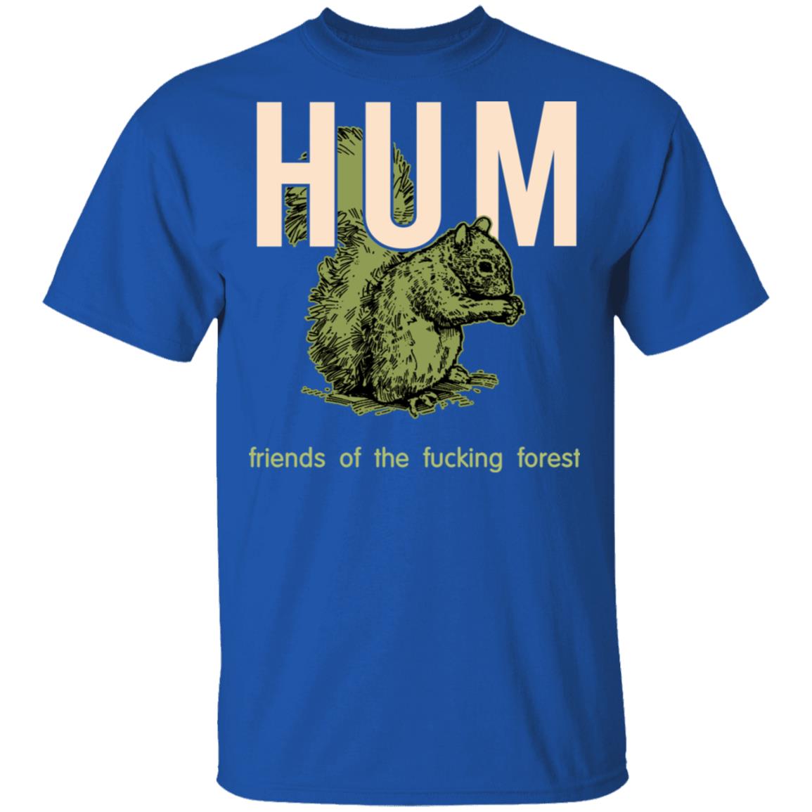Hum Friends Of The Fucking Forest Shirt, Hoodie, Tank