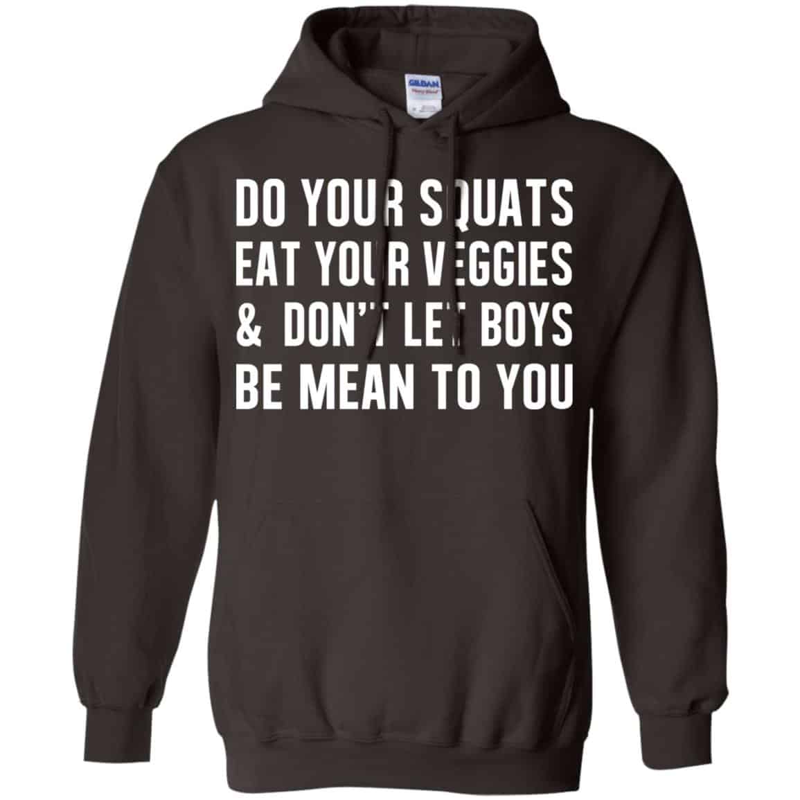 Do Your Squats Eat Your Veggies & Don’t Let Boys Be Mean To You Shirt, Hoodie, Tank
