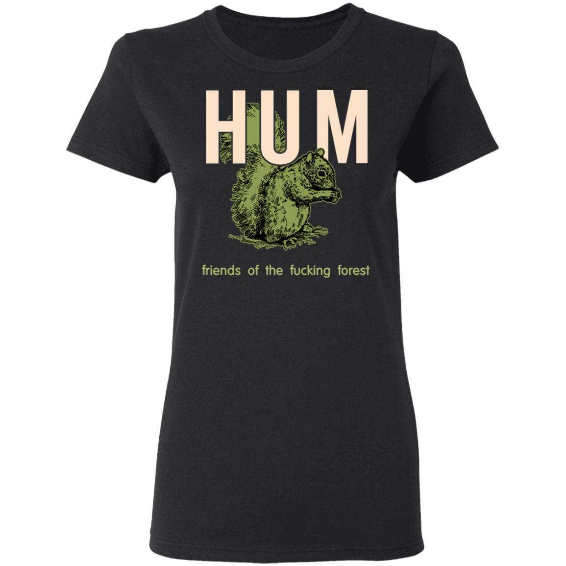 Hum Friends Of The Fucking Forest Shirt, Hoodie, Tank