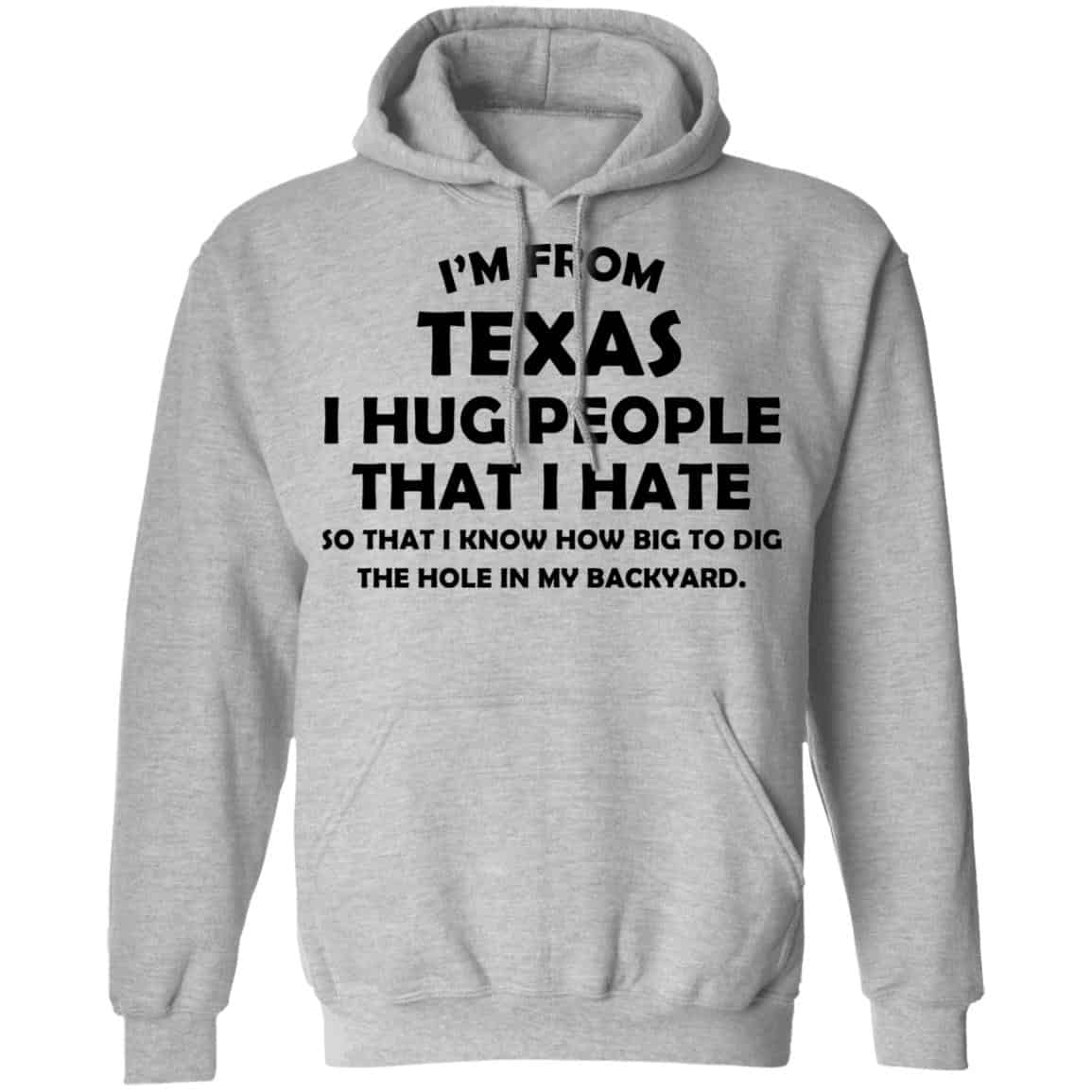 I’m From Texas I Hug People That I Hate Shirt, Hoodie, Tank