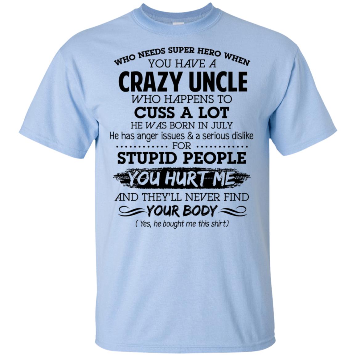 Have A Crazy Uncle He Was Born In July T-Shirts, Hoodie, Tank