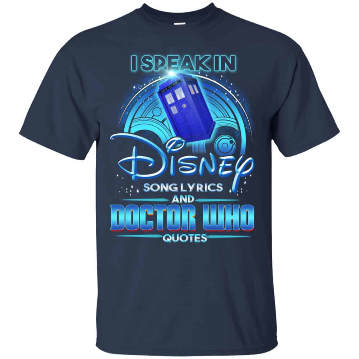 I Speak In Disney Song Lyrics and Doctor Who Quotes Shirt, Hoodie, Tank