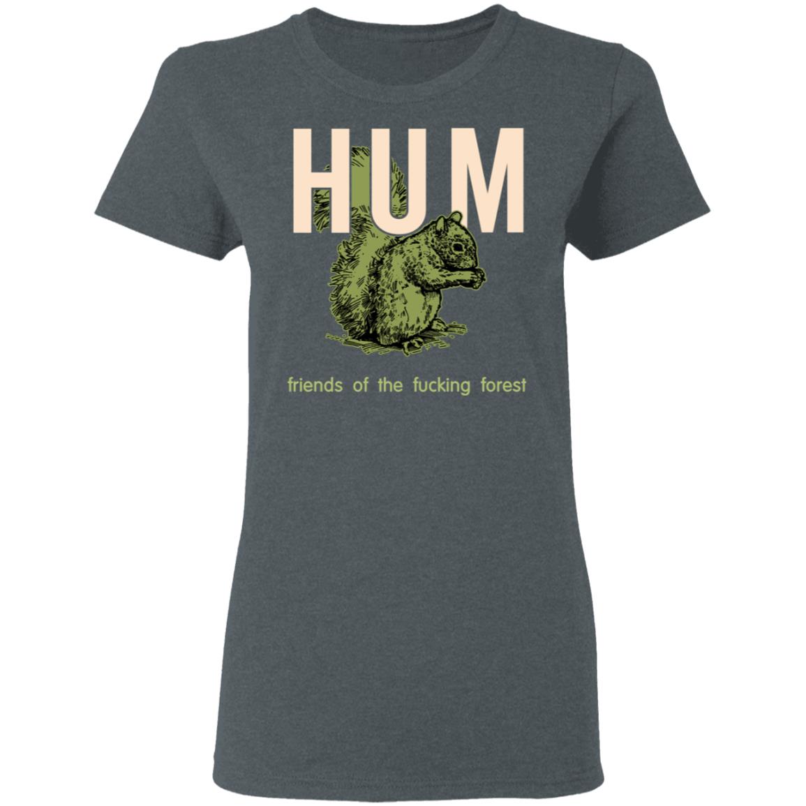 Hum Friends Of The Fucking Forest Shirt, Hoodie, Tank