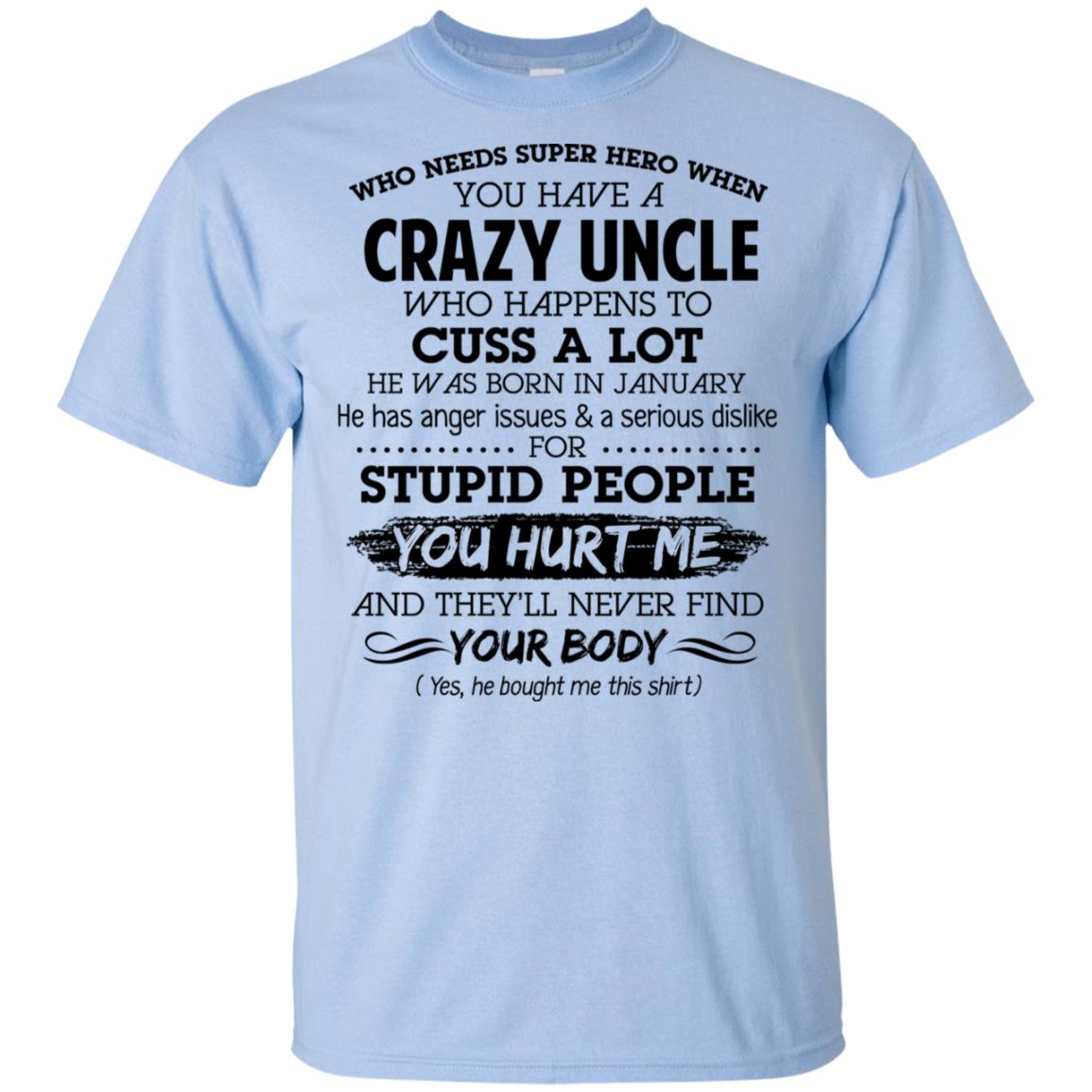 Have A Crazy Uncle He Was Born In January T-Shirts, Hoodie, Tank