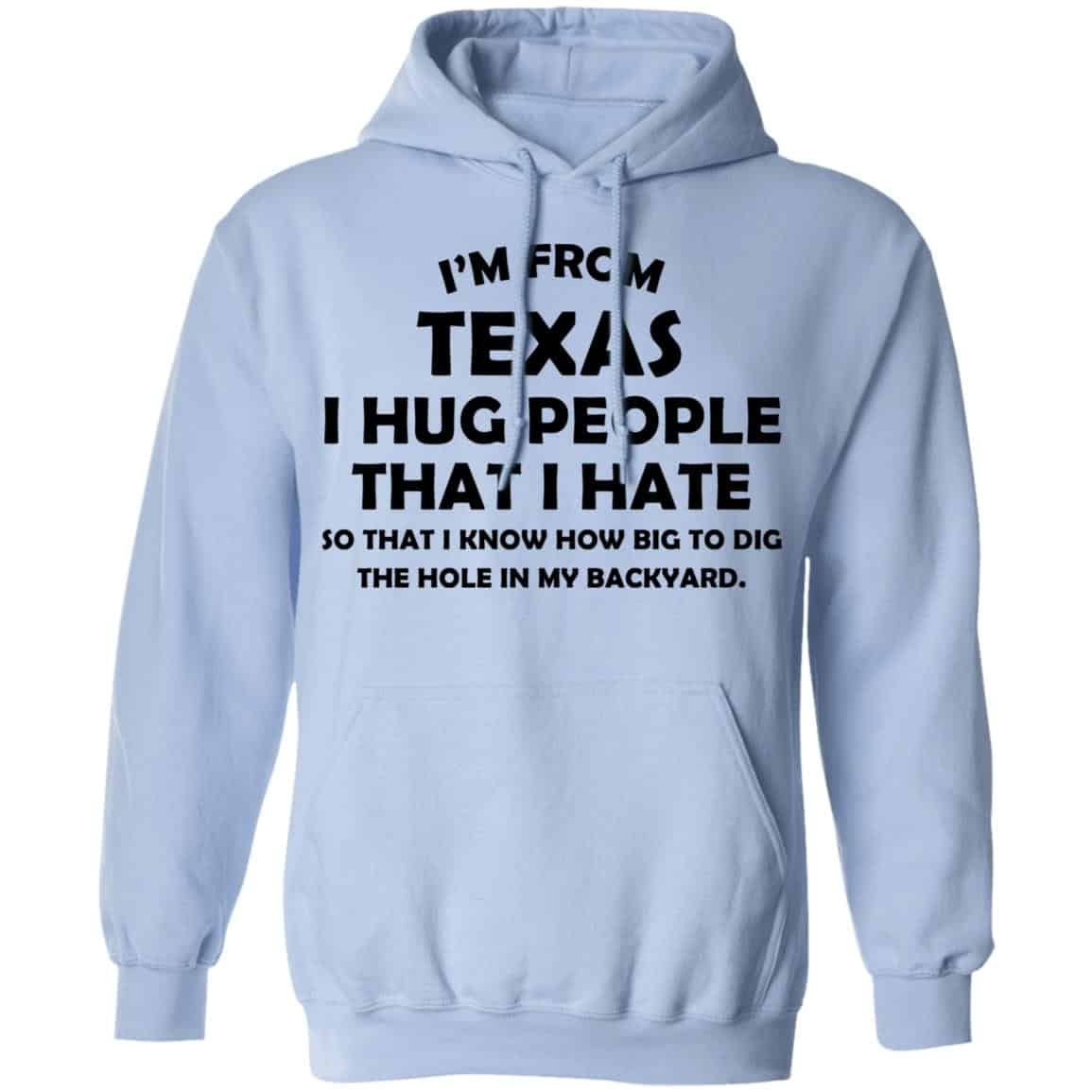 I’m From Texas I Hug People That I Hate Shirt, Hoodie, Tank