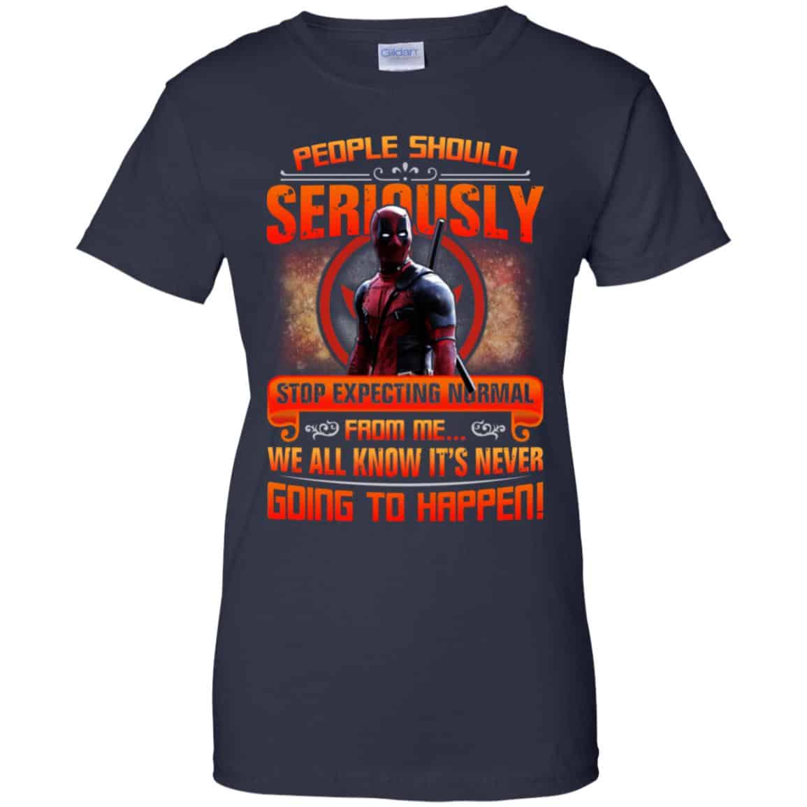 People Should Seriously Stop Expecting Normal From Me We All Know It’s Never Going To Happen Shirt, Hoodie, Tank