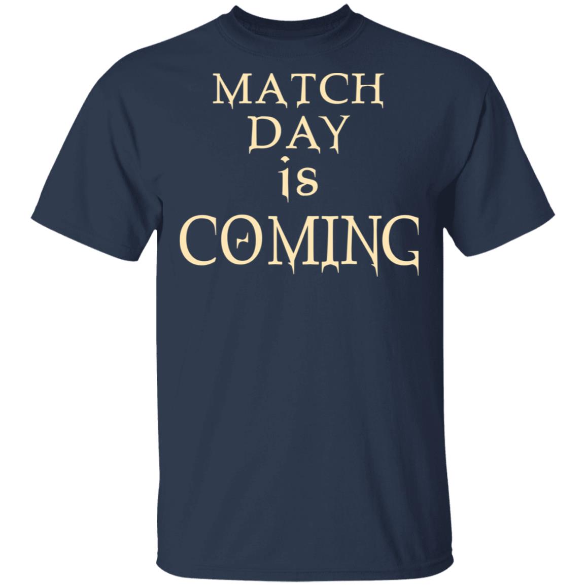 Match Day Is Coming Shirt, Hoodie, Tank