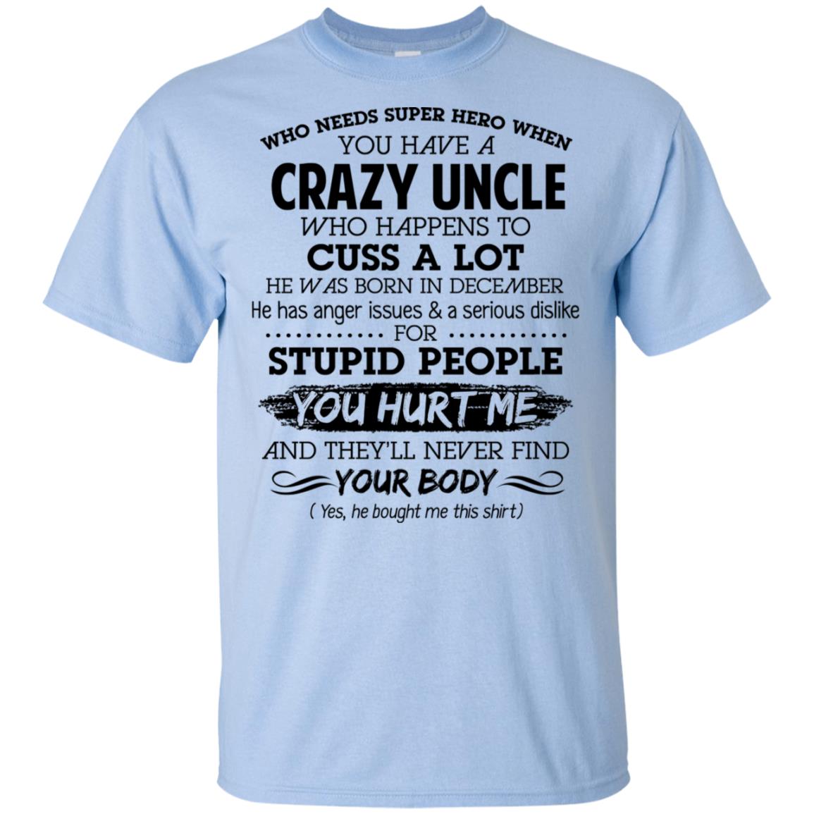 Have A Crazy Uncle He Was Born In December T-Shirts, Hoodie, Tank