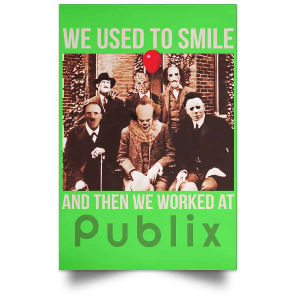 We Used To Smile And Then We Worked At Publix Poster