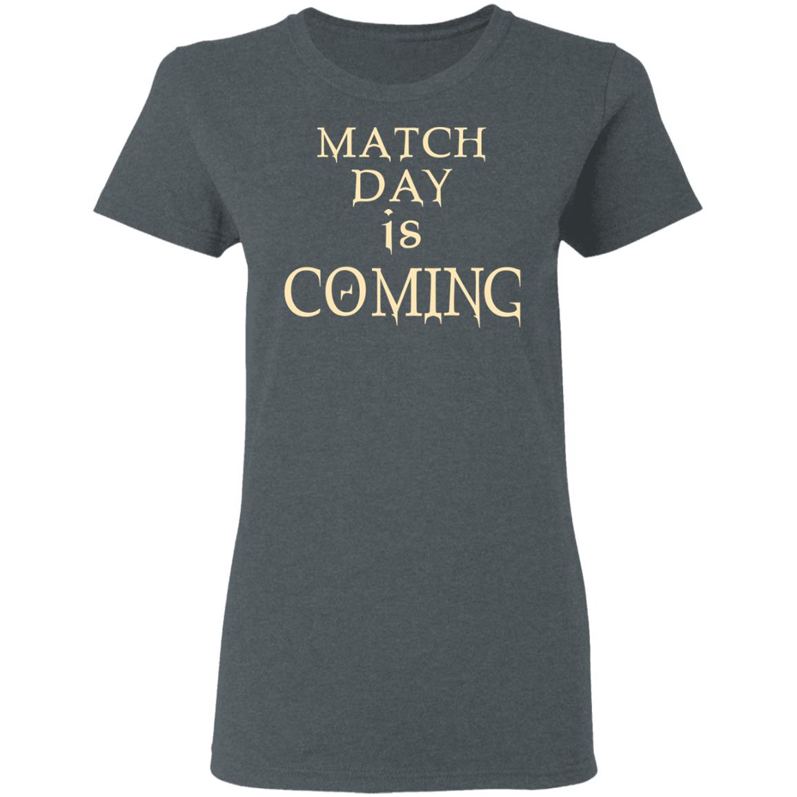 Match Day Is Coming Shirt, Hoodie, Tank