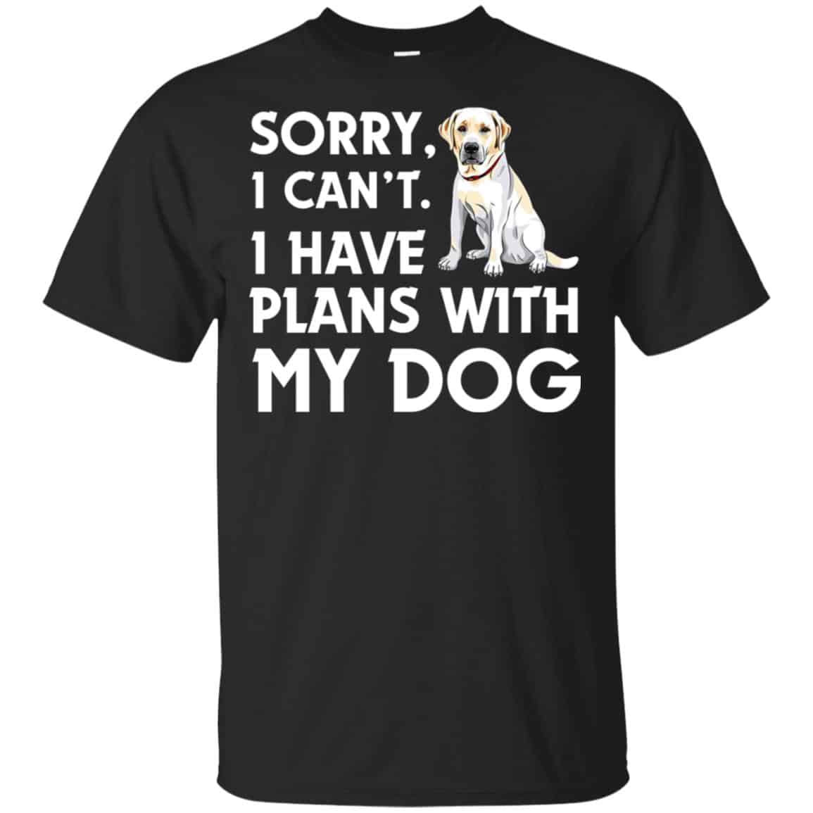 Sorry I Can’t I Have Plans With My Dog Shirt, Hoodie, Tank
