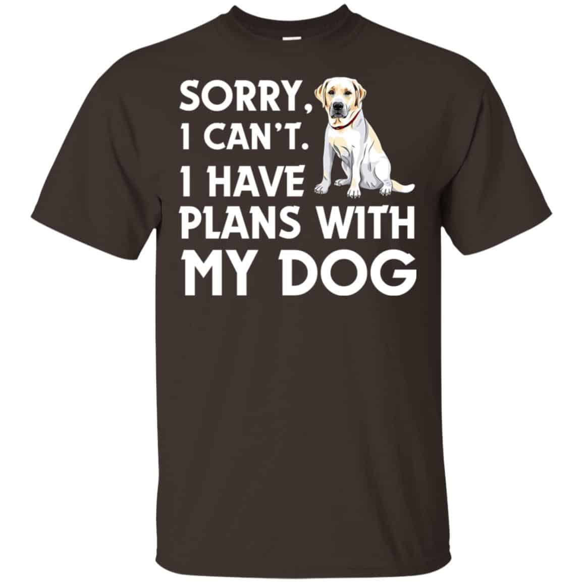Sorry I Can’t I Have Plans With My Dog Shirt, Hoodie, Tank