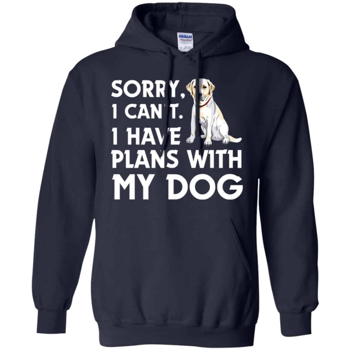 Sorry I Can’t I Have Plans With My Dog Shirt, Hoodie, Tank