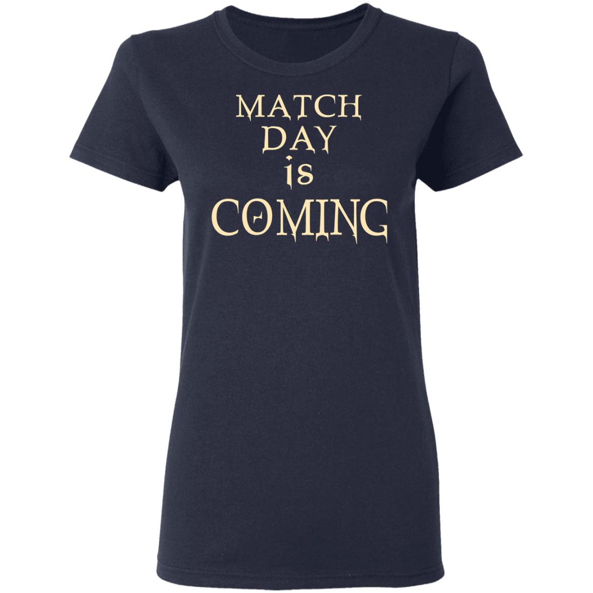 Match Day Is Coming Shirt, Hoodie, Tank