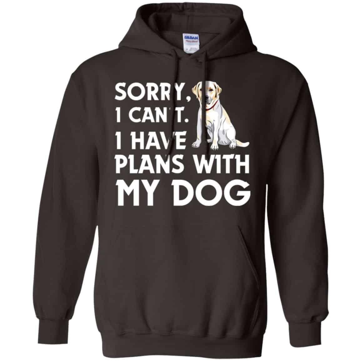 Sorry I Can’t I Have Plans With My Dog Shirt, Hoodie, Tank