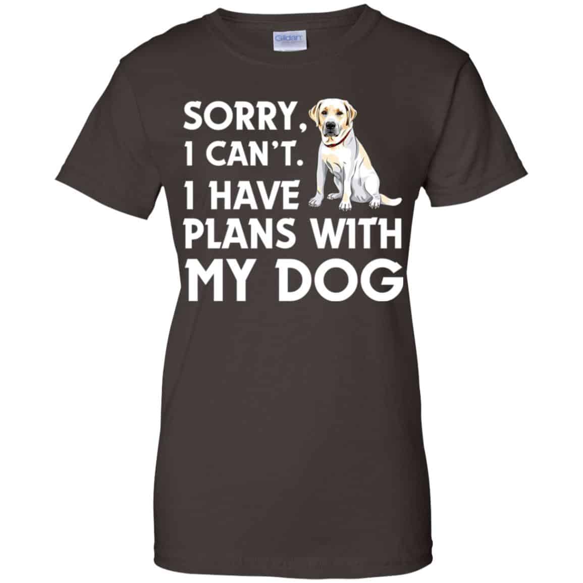 Sorry I Can’t I Have Plans With My Dog Shirt, Hoodie, Tank
