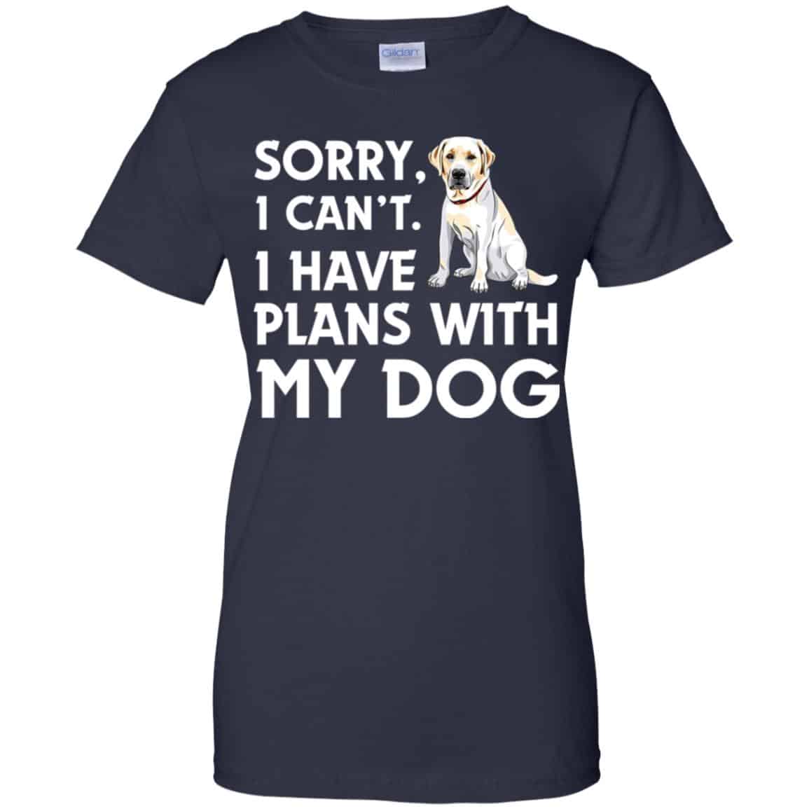 Sorry I Can’t I Have Plans With My Dog Shirt, Hoodie, Tank