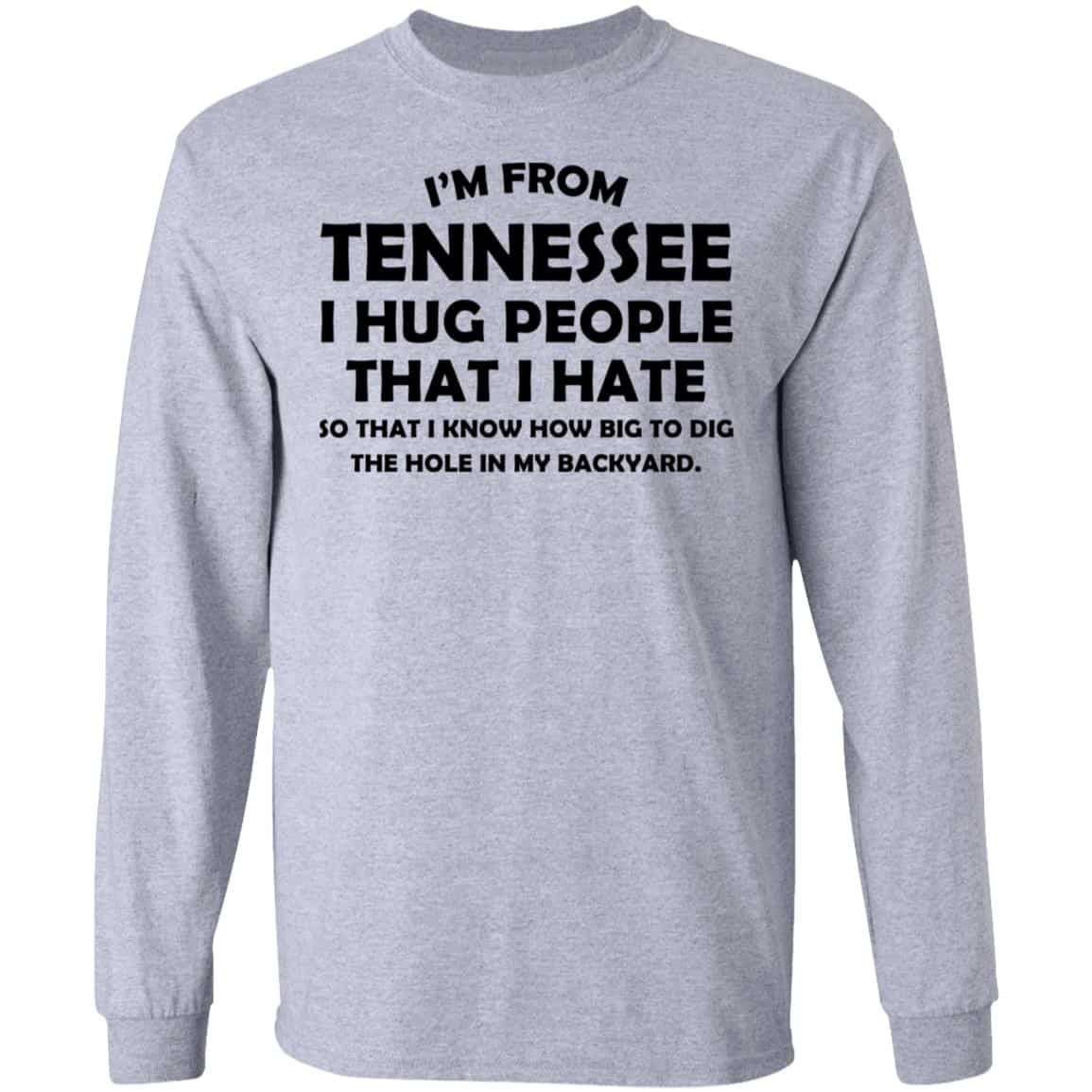 I’m From Tennessee I Hug People That I Hate Shirt, Hoodie, Tank