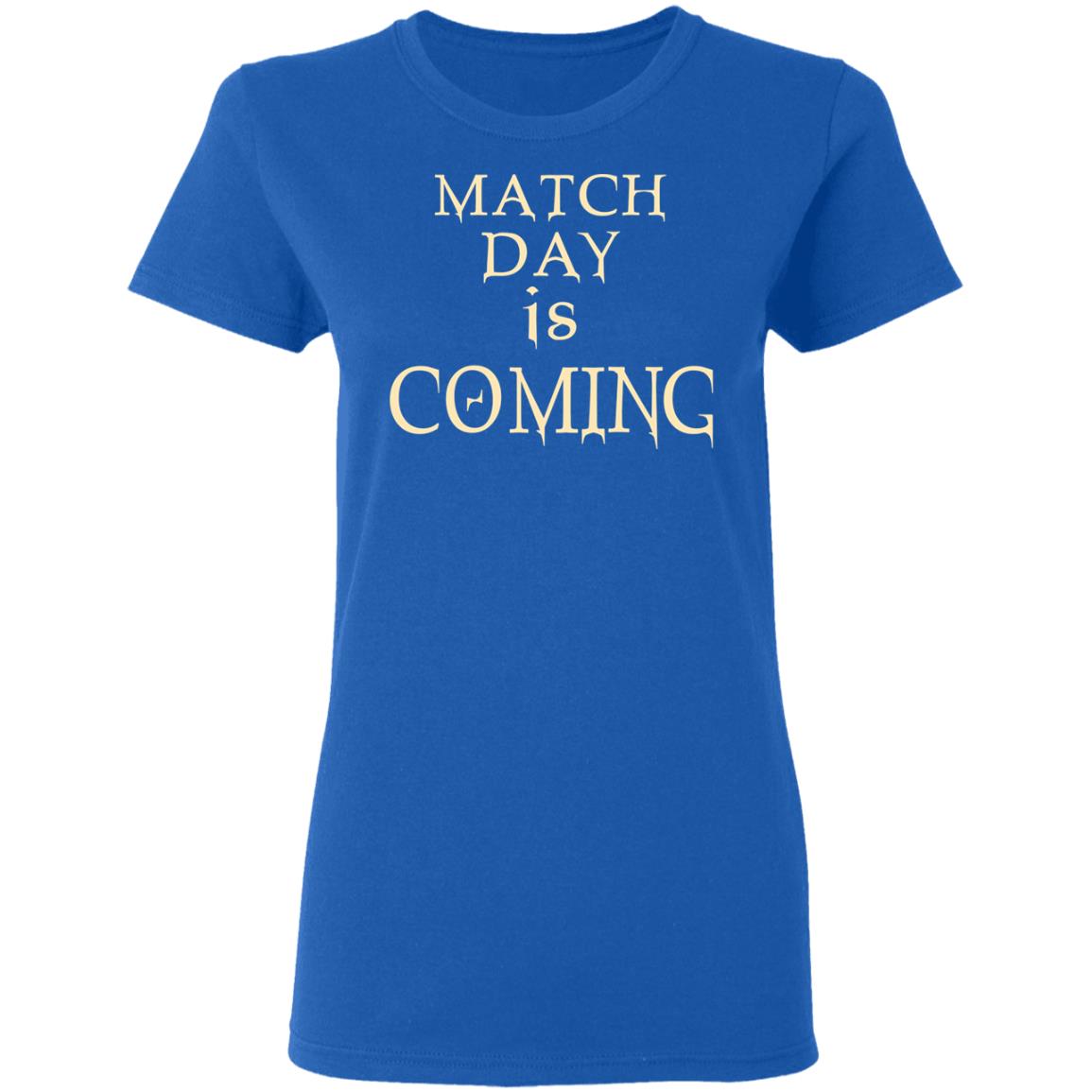 Match Day Is Coming Shirt, Hoodie, Tank