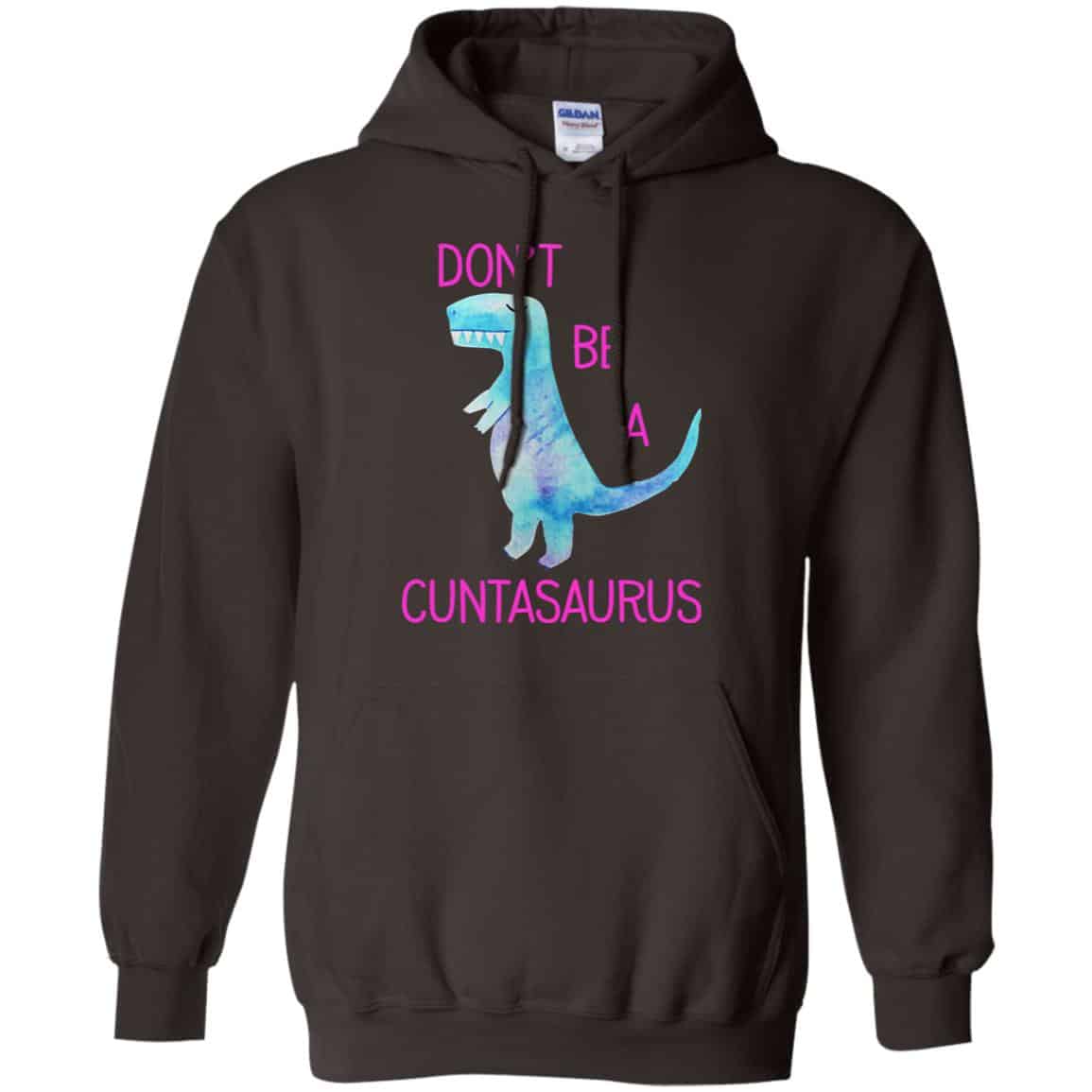 Don’t Be A Cuntasaurus Shirt, Hoodie, Tank