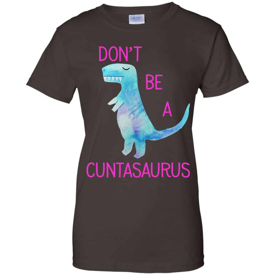 Don’t Be A Cuntasaurus Shirt, Hoodie, Tank
