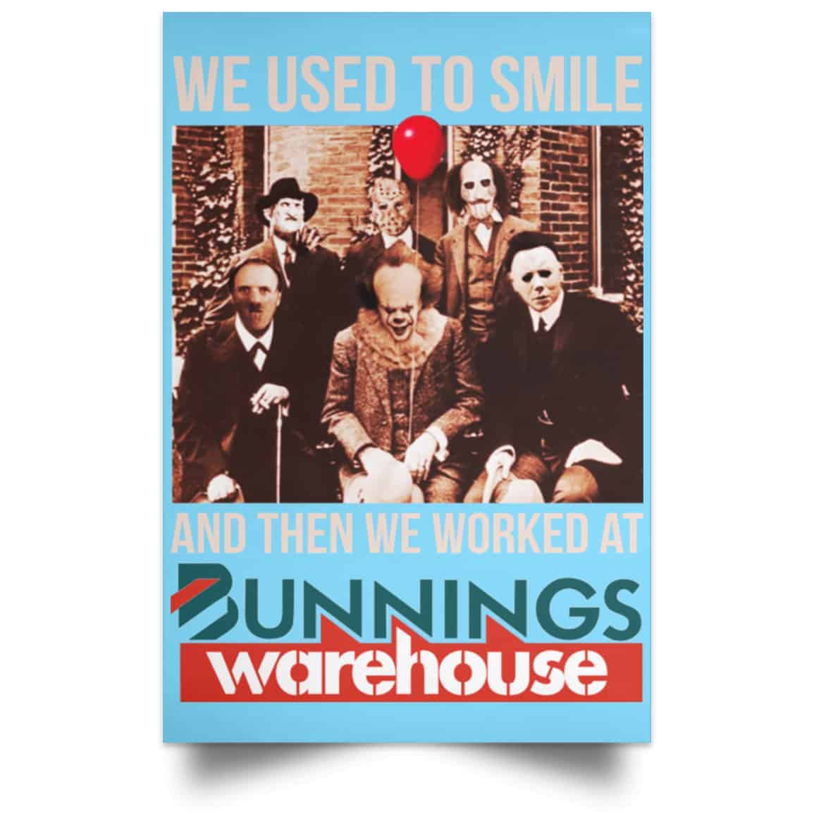 We Used To Smile And Then We Worked At Bunnings Warehouse Posters