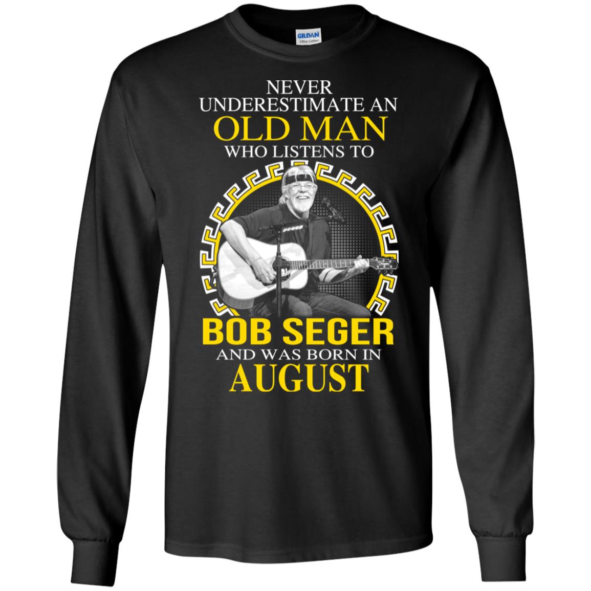 An Old Man Who Listens To Bob Seger And Was Born In August T-Shirts, Hoodie, Tank